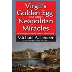 Virgil's Golden Egg and Other Neapolitan Miracles: An Investigation into the Sources of Creativity