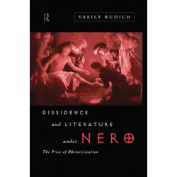 Dissidence and Literature Under Nero: The Price of Rhetoricization