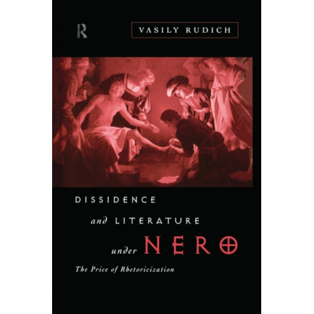 Dissidence and Literature Under Nero: The Price of Rhetoricization