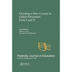 Charting A New Course in Gifted Education: Parts I and Ii. A Special Double Issue of the peabody Journal of Education