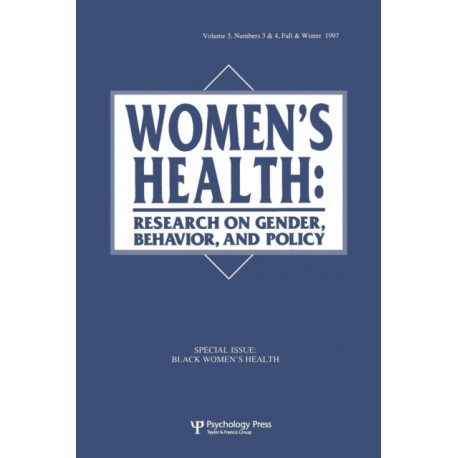 Black Women's Health: A Special Double Issue of women's Health: Research on Gender, Behavior, and Policy