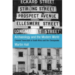 Archaeology and the Modern World: Colonial Transcripts in South Africa and Chesapeake