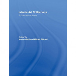 Islamic Art Collections: An International Survey