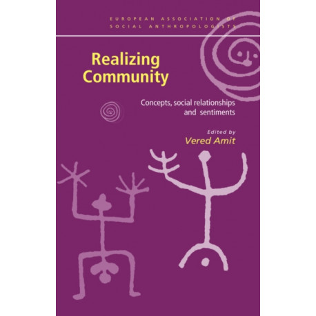 Realizing Community: Concepts, Social Relationships and Sentiments