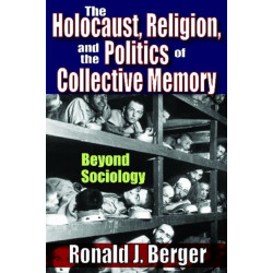The Holocaust, Religion, and the Politics of Collective Memory: Beyond Sociology