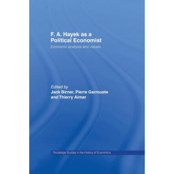 F.A. Hayek as a Political Economist: Economic Analysis and Values