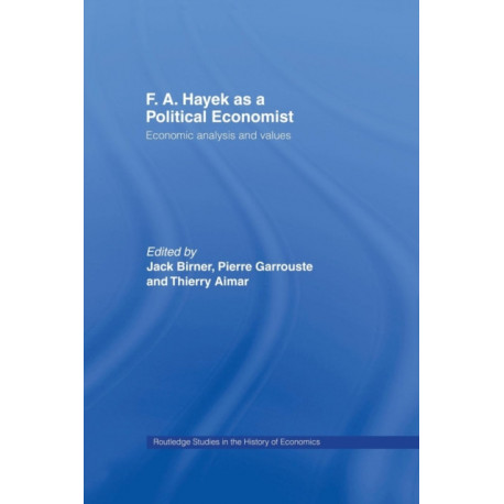 F.A. Hayek as a Political Economist: Economic Analysis and Values