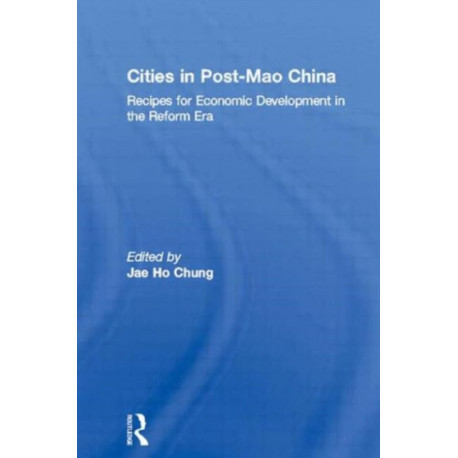 Cities in China: Recipes for economic development in the reform era