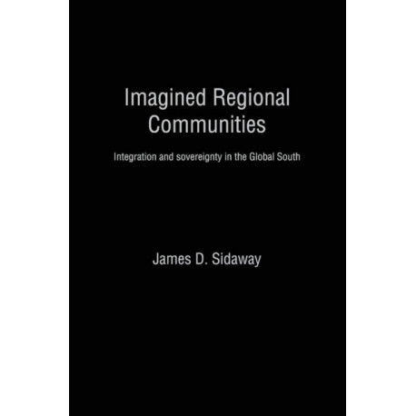 Imagined Regional Communities: Integration and Sovereignty in the Global South