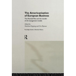The Americanisation of European Business: The Marshall Plan and the transfer of US management models
