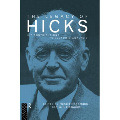 The Legacy of Sir John Hicks: His Contributions to Economic Analysis