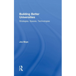 Building Better Universities: Strategies, Spaces, Technologies