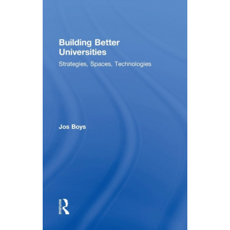 Building Better Universities: Strategies, Spaces, Technologies