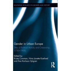 Gender in Urban Europe: Sites of Political Activity and Citizenship, 1750-1900