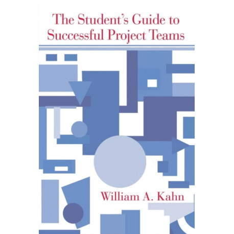 The Student's Guide to Successful Project Teams