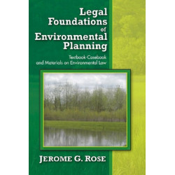 Legal Foundations of Environmental Planning: Textbook-Casebook and Materials on Environmental Law