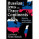 Russian Jews on Three Continents: Identity, Integration, and Conflict