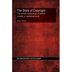 The State of Copyright: The complex relationships of cultural creation in a globalized world