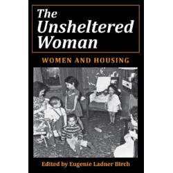 The Unsheltered Woman: Women and Housing