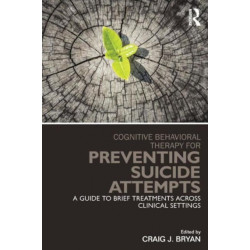 Cognitive Behavioral Therapy for Preventing Suicide Attempts: A Guide to Brief Treatments Across Clinical Settings