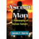 The Ascent of Man: A Philosophy of Human Nature