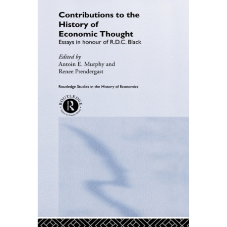 Contributions to the History of Economic Thought: Essays in Honour of R.D.C. Black