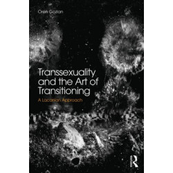 Transsexuality and the Art of Transitioning: A Lacanian approach