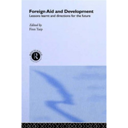 Foreign Aid and Development: Lessons Learnt and Directions For The Future