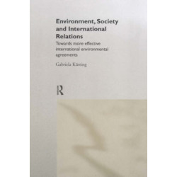 Environment, Society and International Relations: Towards More Effective International Agreements