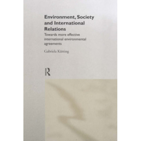 Environment, Society and International Relations: Towards More Effective International Agreements