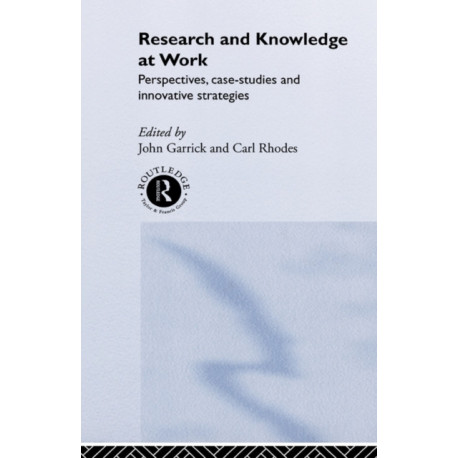 Research and Knowledge at Work: Prospectives, Case-Studies and Innovative Strategies