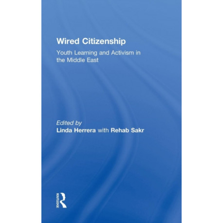Wired Citizenship: Youth Learning and Activism in the Middle East