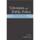 Television and Public Policy: Change and Continuity in an Era of Global Liberalization