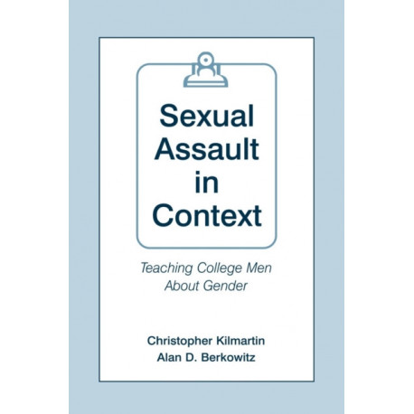 Sexual Assault in Context: Teaching College Men About Gender