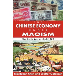 The Chinese Economy Under Maoism: The Early Years, 1949-1969