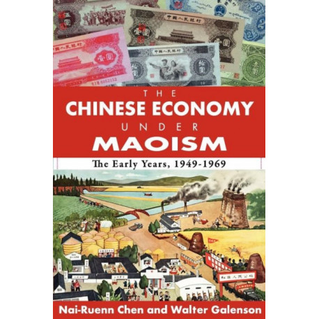 The Chinese Economy Under Maoism: The Early Years, 1949-1969