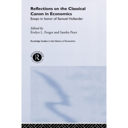 Reflections on the Classical Canon in Economics: Essays in Honour of Samuel Hollander