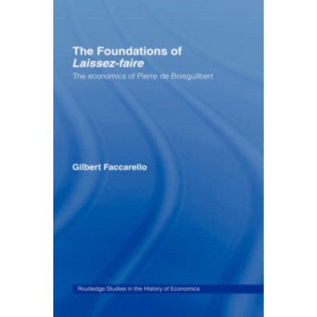 The Foundations of 'Laissez-Faire': The Economics of Pierre de Boisguilbert