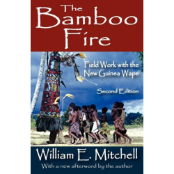 The Bamboo Fire: Field Work with the New Guinea Wape