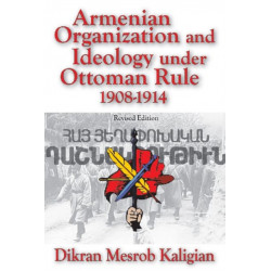 Armenian Organization and Ideology Under Ottoman Rule: 1908-1914