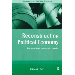 Reconstructing Political Economy: The Great Divide in Economic Thought