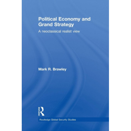 Political Economy and Grand Strategy: A Neoclassical Realist View