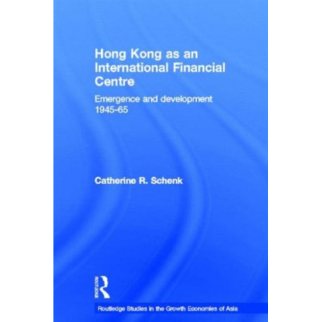 Hong Kong as an International Financial Centre: Emergence and Development, 1945-1965