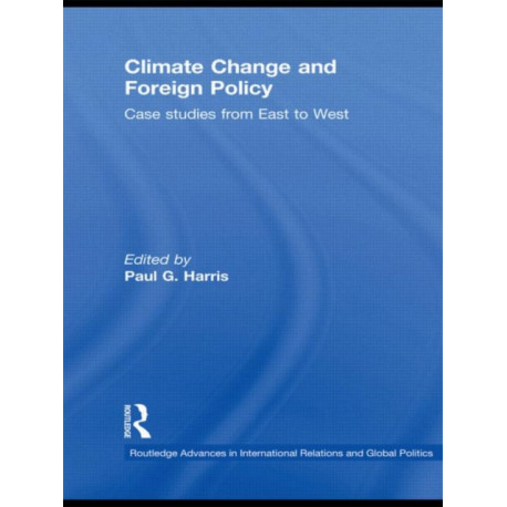 Climate Change and Foreign Policy: Case Studies from East to West