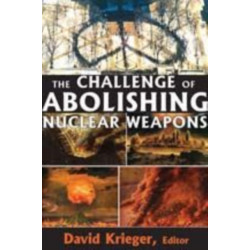 The Challenge of Abolishing Nuclear Weapons
