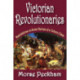 Victorian Revolutionaries: Speculations on Some Heroes of a Culture Crisis