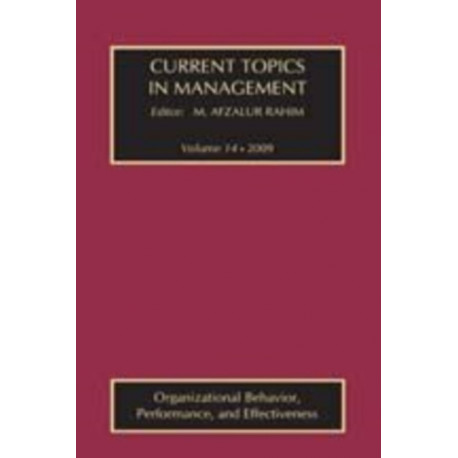 Current Topics in Management: Volume 14, Organizational Behavior, Performance, and Effectiveness