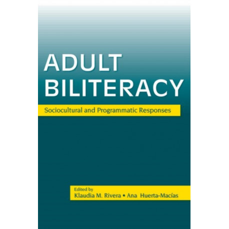 Adult Biliteracy: Sociocultural and Programmatic Responses