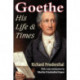 Goethe: His Life and Times