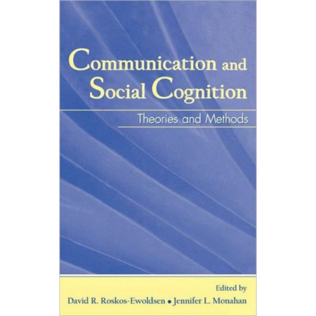 Communication and Social Cognition: Theories and Methods